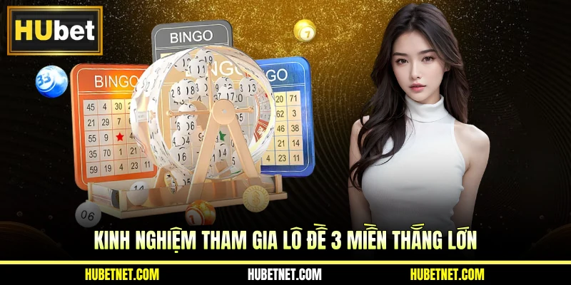 Kinh nghiệm tham gia lô đề 3 miền thắng lớn