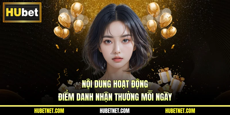 Nội dung hoạt động điểm danh nhận thưởng mỗi ngày