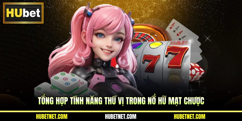 Tổng hợp tính năng thú vị trong nổ hũ Mạt Chược