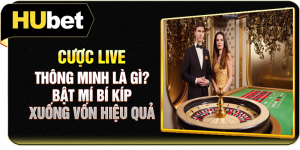 Cược Live Thông Minh Là Gì? Bật Mí Bí Kíp Xuống Vốn Hiệu Quả