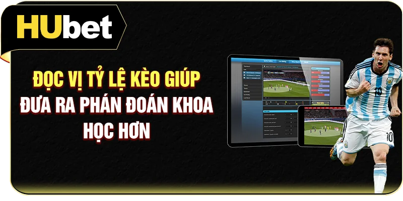 Đọc vị tỷ lệ kèo giúp đưa ra phán đoán khoa học hơn