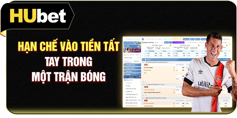 Hạn chế vào tiền tất tay trong một trận bóng