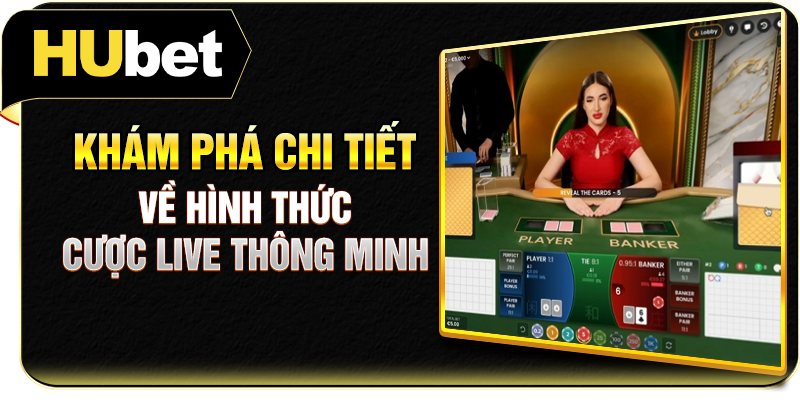 Khám phá chi tiết về hình thức cược live thông minh