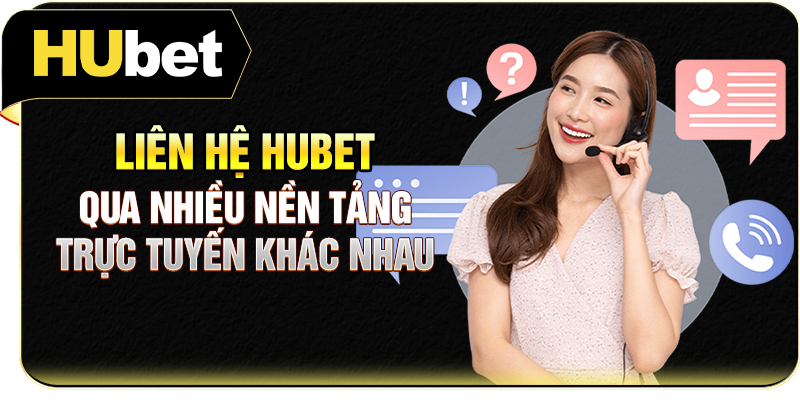 Liên hệ Hubet qua nhiều nền tảng trực tuyến khác nhau