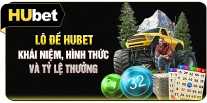 Lô Đề Hubet - Khái Niệm, Hình Thức Và Tỷ Lệ Thưởng