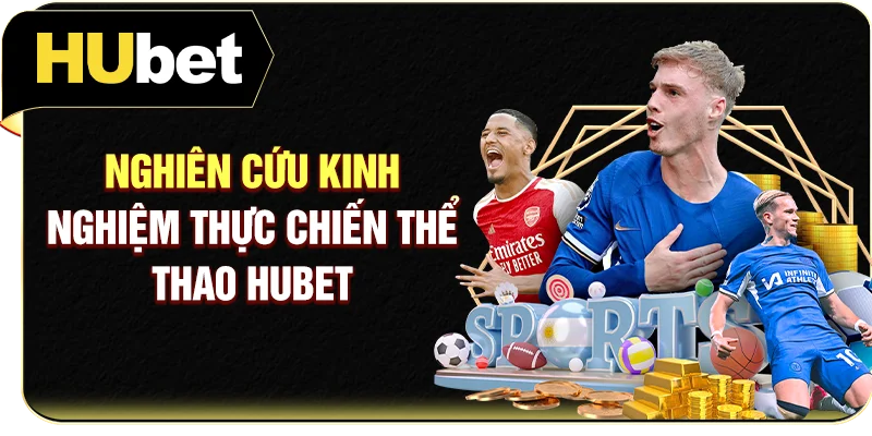 Nghiên cứu kinh nghiệm thực chiến thể thao Hubet