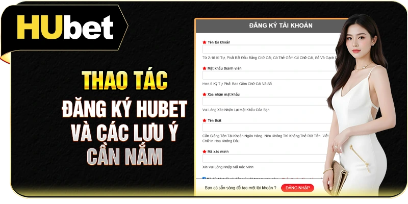 Thao tác đăng ký Hubet và các lưu ý cần nắm