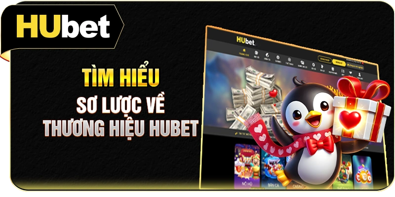 Tìm hiểu sơ lược về thương hiệu Hubet
