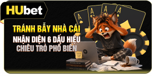 Tránh Bẫy Nhà Cái - Nhận Diện 6 Dấu Hiệu, Chiêu Trò Phổ Biến